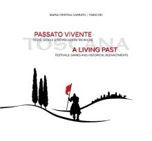 Toscana. Passato vivente/A living past: la Toscana contemporanea attraverso feste, giochi e rievocazioni storiche